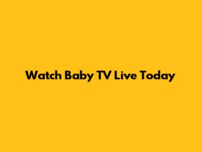 Watch Baby TV Live Today