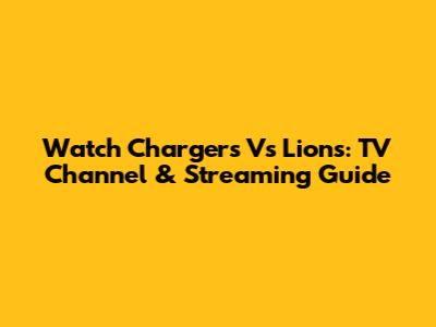 Watch Chargers Vs Lions: TV Channel & Streaming Guide