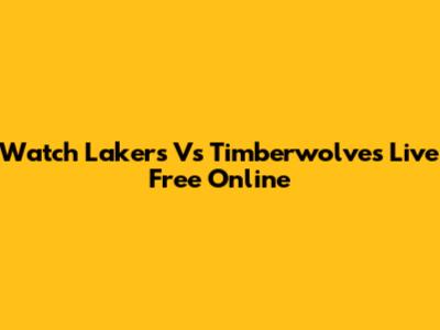 Watch Lakers Vs Timberwolves Live Free Online
