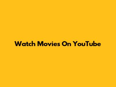 Watch Movies On YouTube