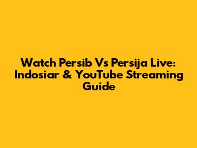 Watch Persib Vs Persija Live: Indosiar & YouTube Streaming Guide