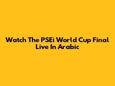 Watch The PSEi World Cup Final Live In Arabic