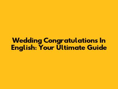 Wedding Congratulations In English: Your Ultimate Guide
