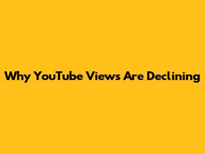 Why YouTube Views Are Declining