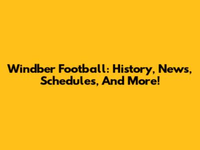 Windber Football: History, News, Schedules, And More!