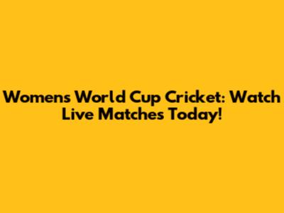 Women's World Cup Cricket: Watch Live Matches Today!