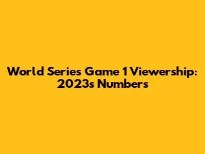 World Series Game 1 Viewership: 2023's Numbers