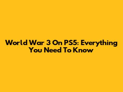 World War 3 On PS5: Everything You Need To Know
