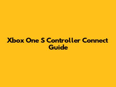 Xbox One S Controller Connect Guide