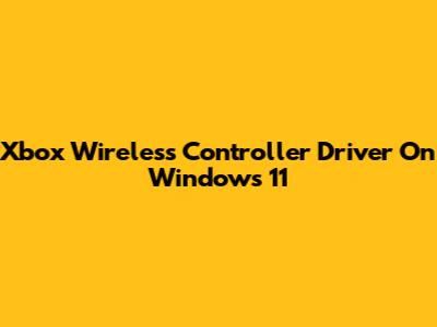Xbox Wireless Controller Driver On Windows 11