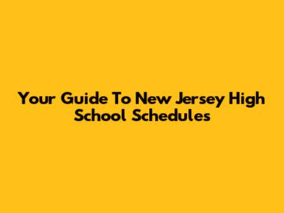 Your Guide To New Jersey High School Schedules