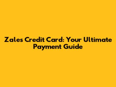 Zales Credit Card: Your Ultimate Payment Guide