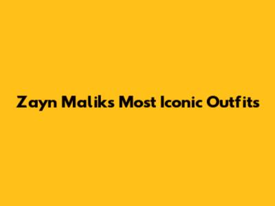 Zayn Malik's Most Iconic Outfits