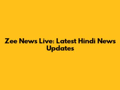 Zee News Live: Latest Hindi News Updates