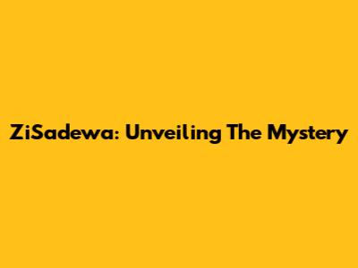 ZiSadewa: Unveiling The Mystery