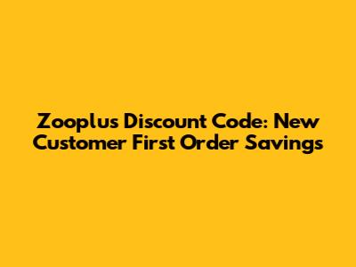 Zooplus Discount Code: New Customer First Order Savings